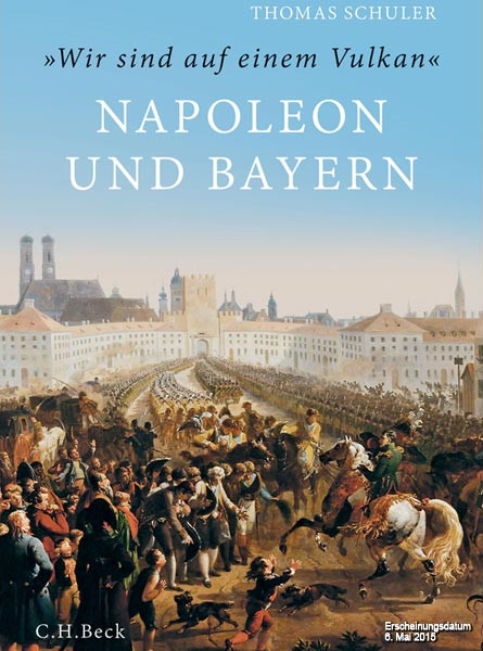 Bucheinband 'Wir sind auf einem Vulkan' - Napoleon in Bayern | Thomas Schuler